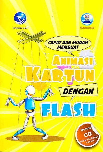 4. Cara dan Mudah Membuat Animasi Kartun dengnan Flash + CD 4. Cara dan Mudah Membuat Animasi Kartun dengnan Flash + CD