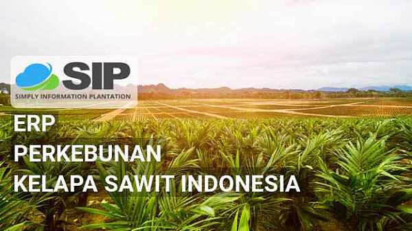 SIP Aplikasi ERP Perkebunan Kelapa Sawit Indonesia SIP Aplikasi ERP Perkebunan Kelapa Sawit Indonesia