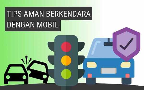 Tips Aman Berkendara Dengan Mobil